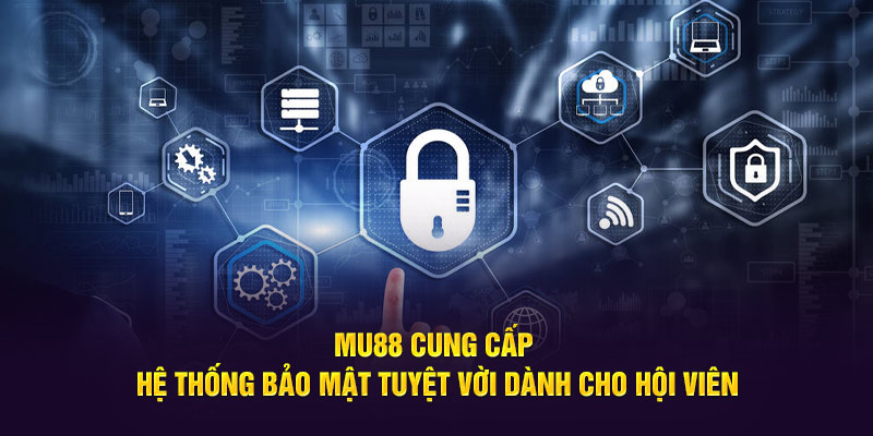 Mu88 cung cấp hệ thống bảo mật tuyệt vời dành cho hội viên