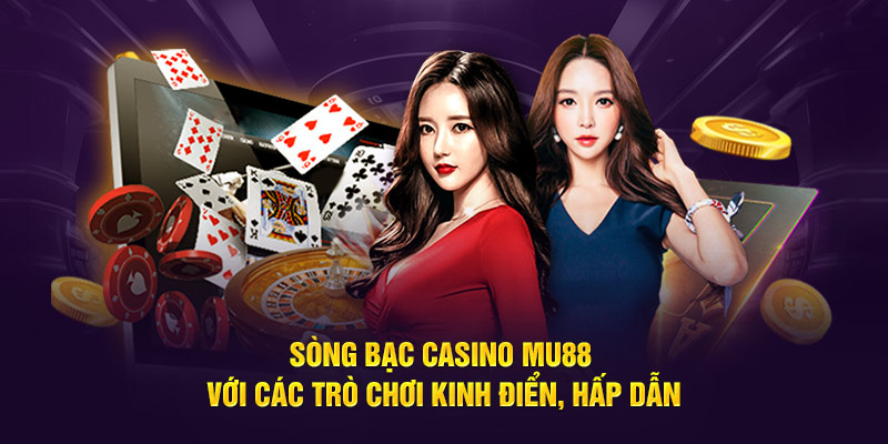 Sòng bạc casino Mu88 với các trò chơi kinh điển, hấp dẫn