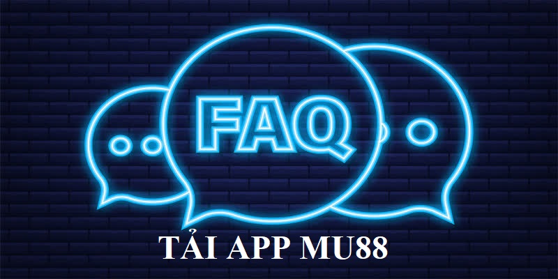 Giải đáp các thắc mắc của khách hàng khi tải app MU88