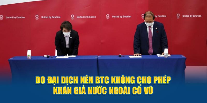  Do đại dịch nên BTC không cho phép khán giả nước ngoài cổ vũ