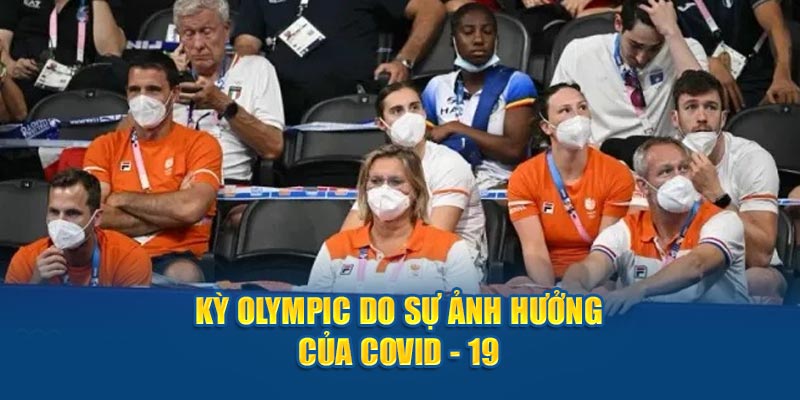 Kỳ Olympic do sự ảnh hưởng của COVID - 19